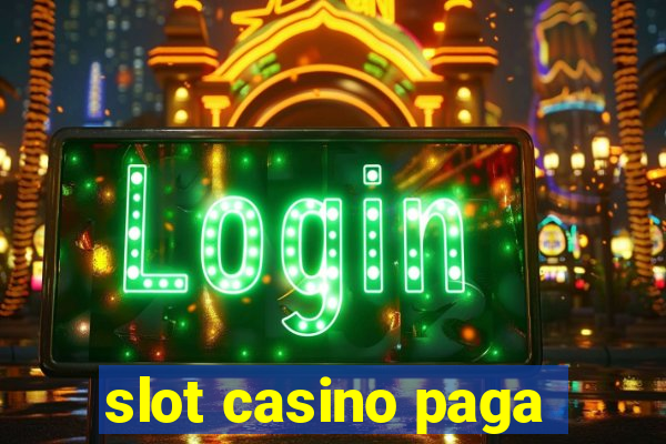 slot casino paga