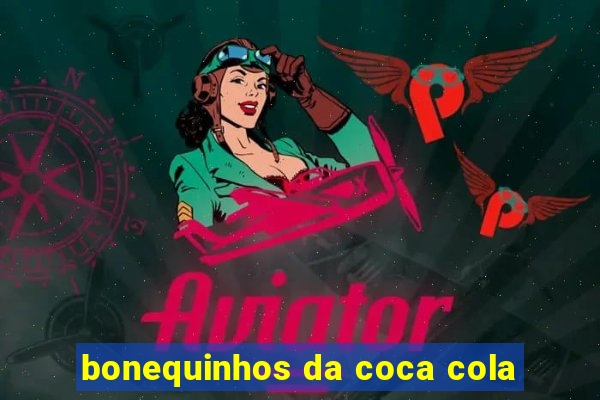 bonequinhos da coca cola