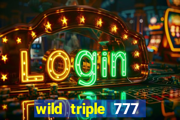 wild triple 777 slots casino