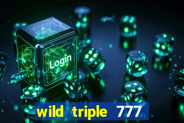 wild triple 777 slots casino