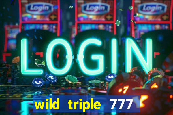 wild triple 777 slots casino