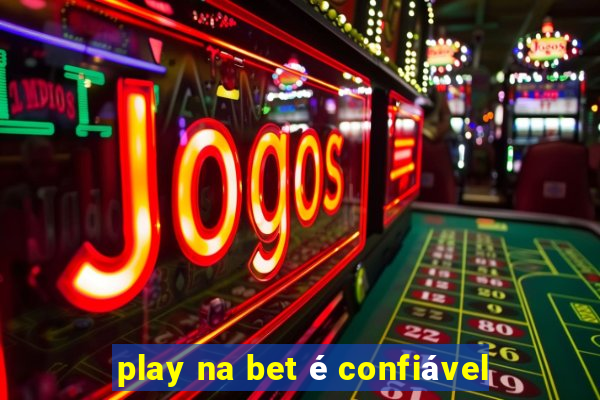 play na bet é confiável