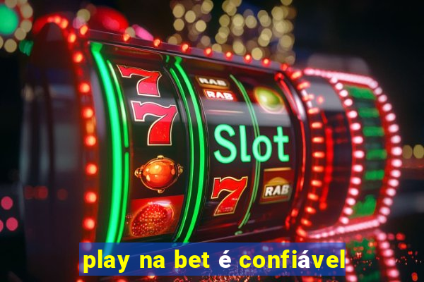 play na bet é confiável