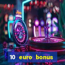 10 euro bonus casino ohne einzahlung