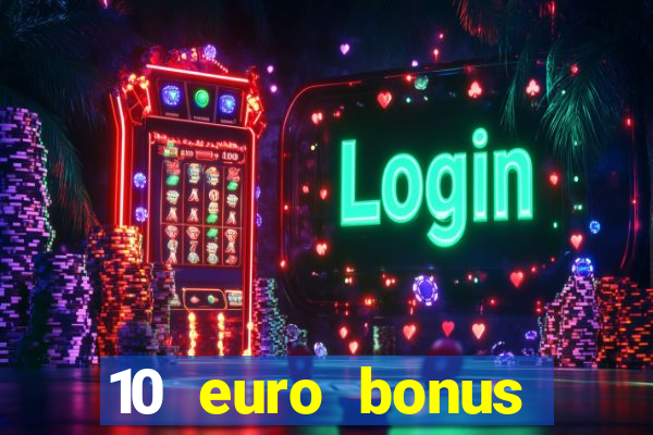 10 euro bonus casino ohne einzahlung