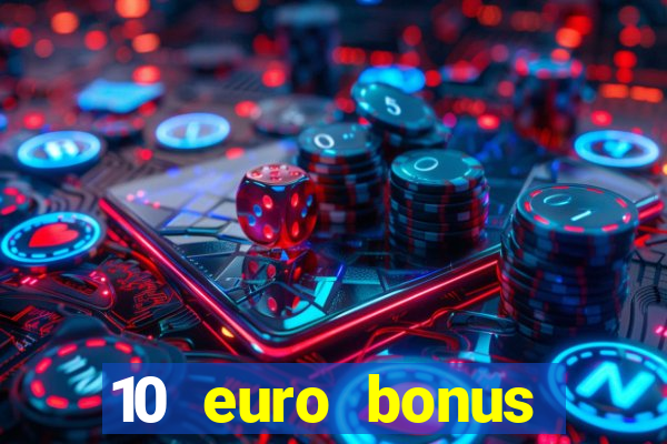 10 euro bonus casino ohne einzahlung