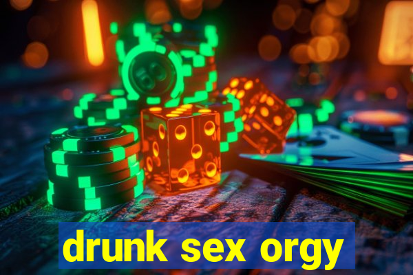 drunk sex orgy