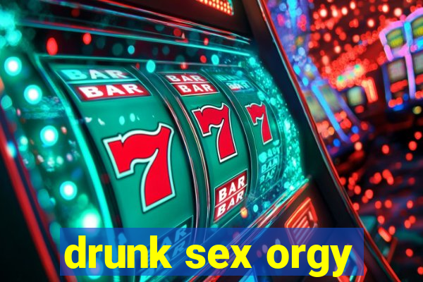 drunk sex orgy