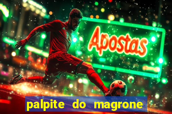 palpite do magrone para federal hoje