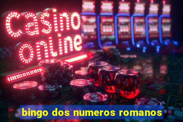 bingo dos numeros romanos