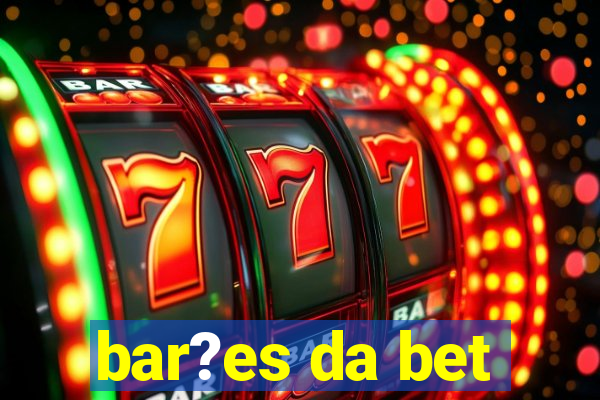 bar?es da bet