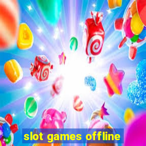 slot games offline