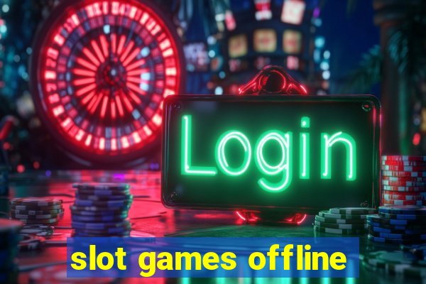 slot games offline