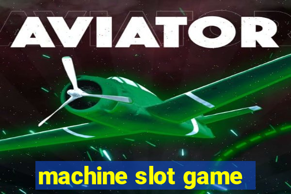 machine slot game