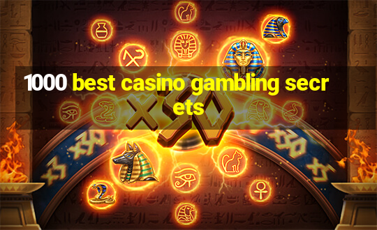 1000 best casino gambling secrets