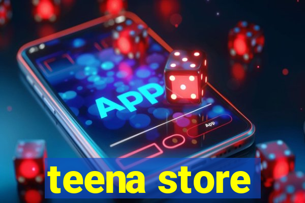 teena store