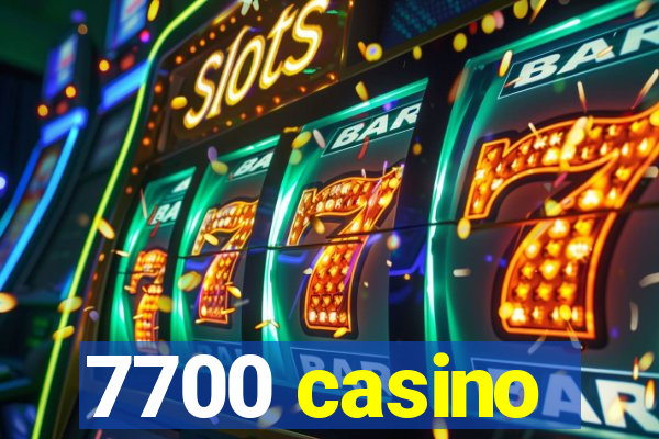 7700 casino