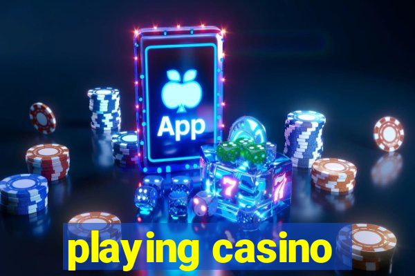 playing casino