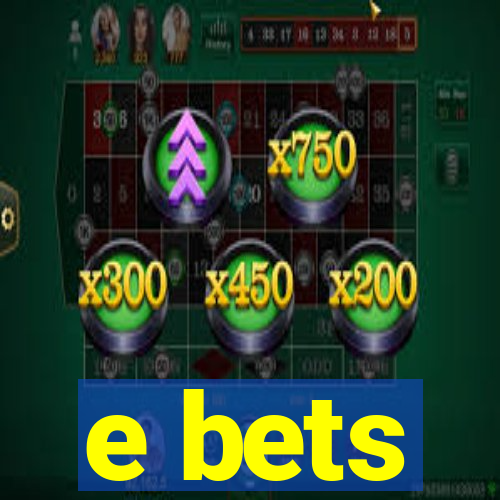 e bets