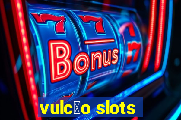 vulc茫o slots