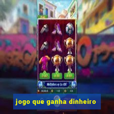 jogo que ganha dinheiro