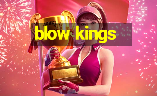 blow kings