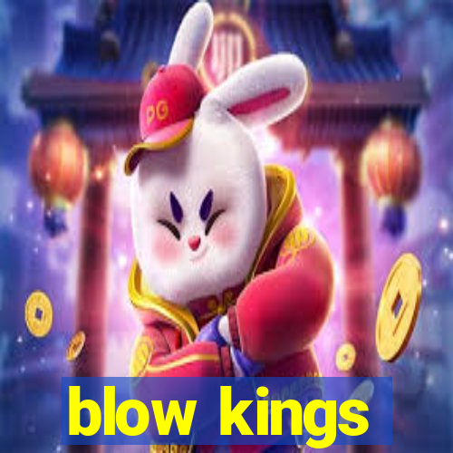 blow kings