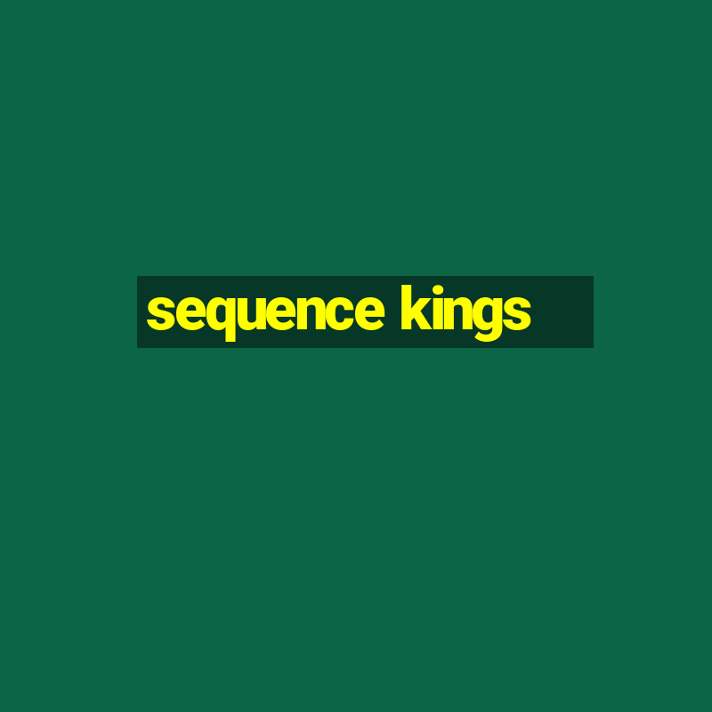 sequence kings