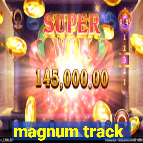 magnum track