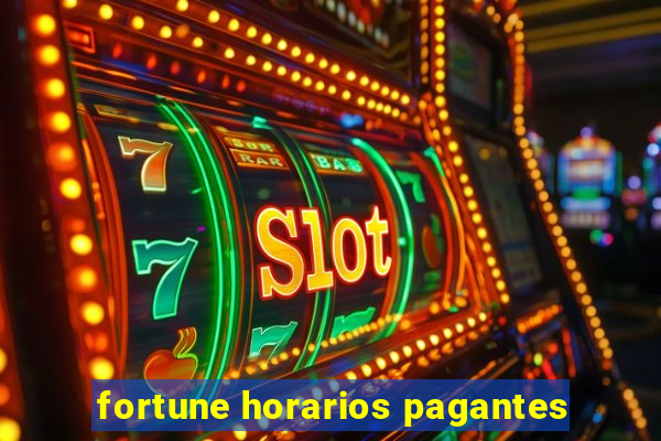 fortune horarios pagantes