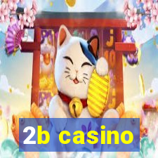 2b casino