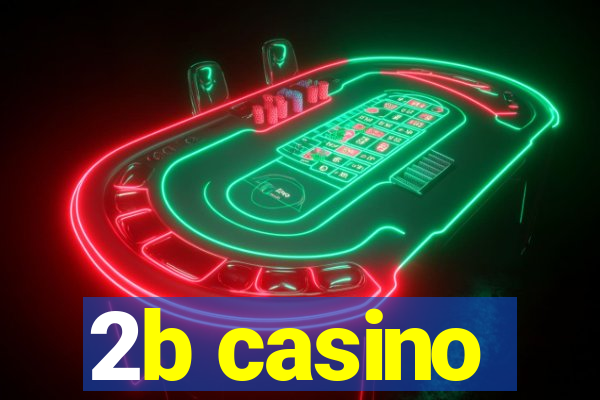 2b casino