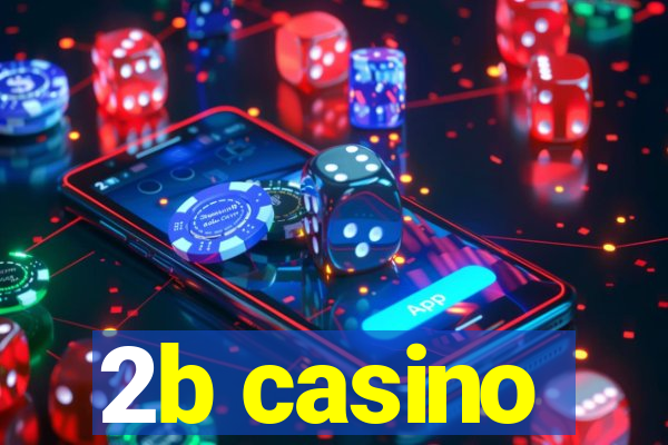 2b casino