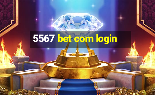 5567 bet com login