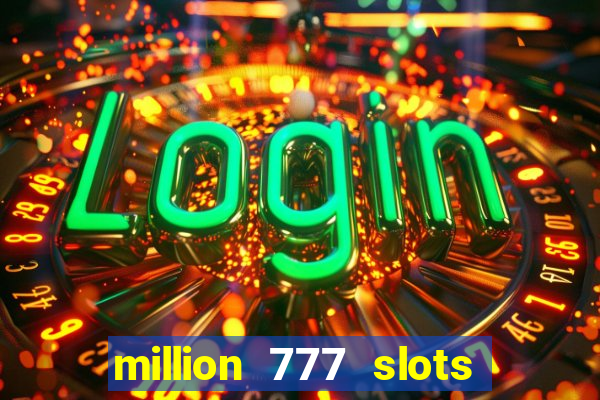 million 777 slots paga mesmo