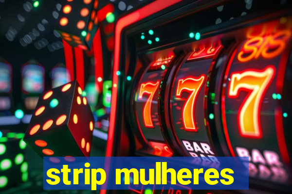 strip mulheres