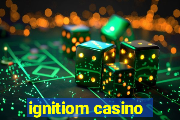 ignitiom casino