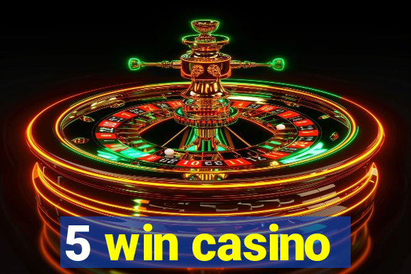 5 win casino