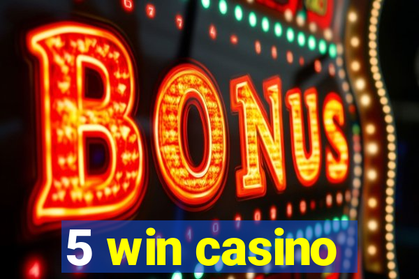 5 win casino