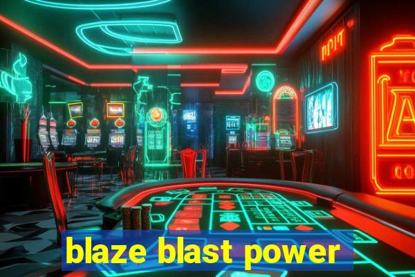 blaze blast power