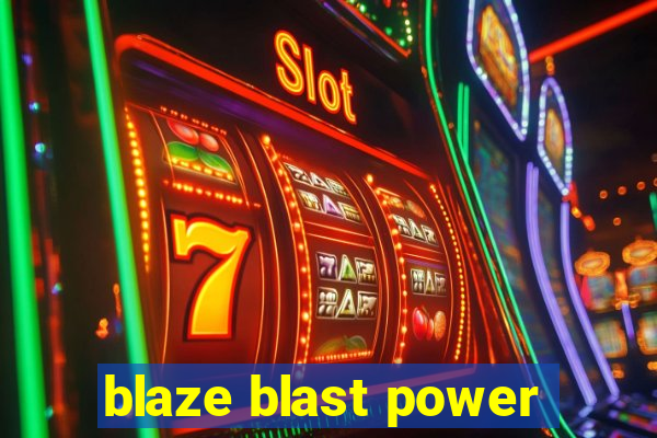 blaze blast power