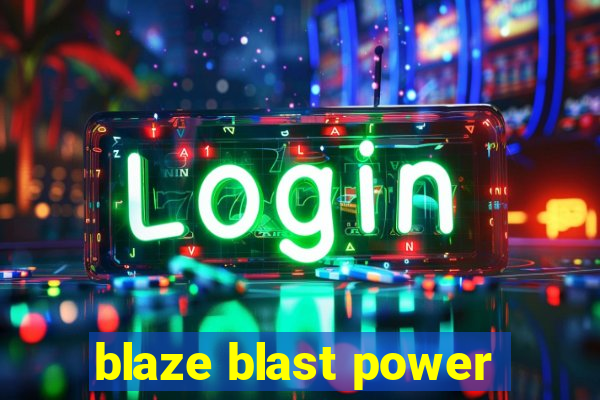 blaze blast power