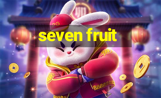 seven fruit