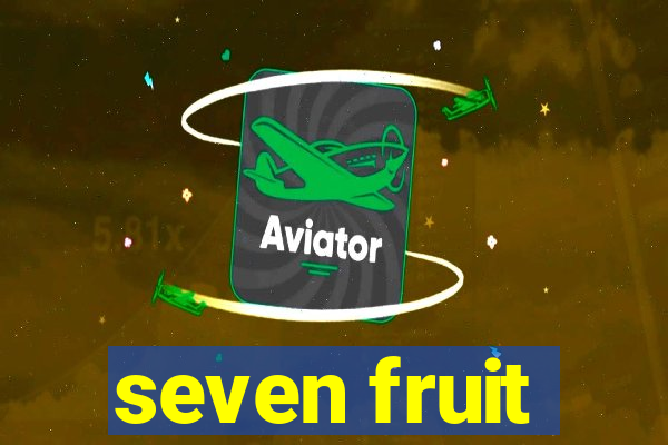 seven fruit