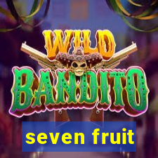 seven fruit