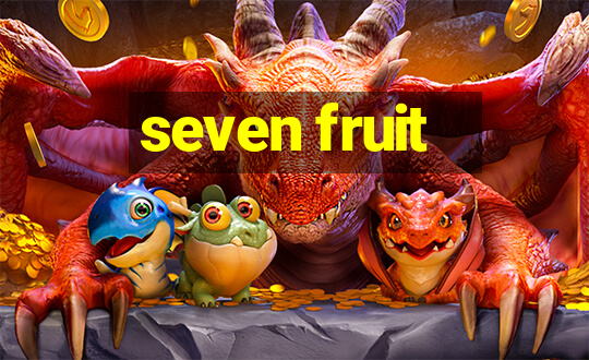 seven fruit