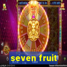 seven fruit