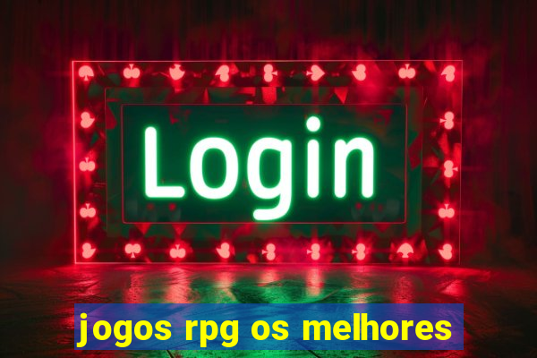 jogos rpg os melhores