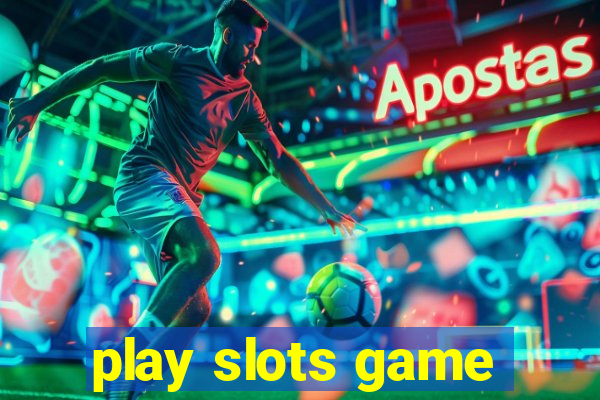 play slots game