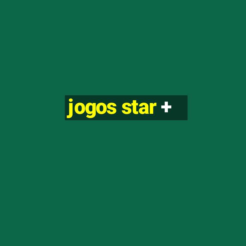 jogos star +